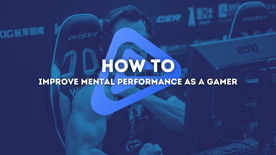 How to Improve Mental Performance as a Gamer